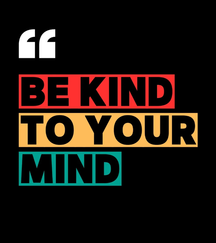 Be kind to your mind