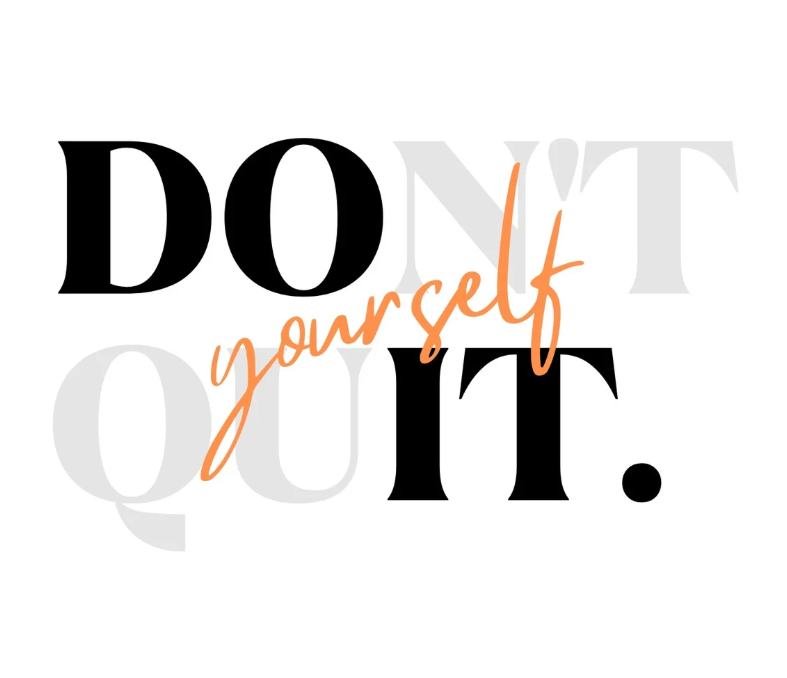 Don't quit yourself – Đừng từ bỏ chính mình