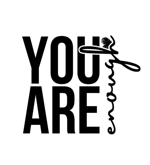 You are enough – Bạn đã đủ tốt rồi